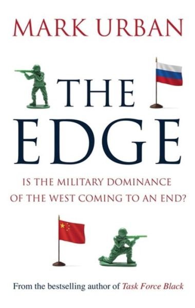 Cover for Mark Urban · The Edge: Is the Military Dominance of the West Coming to an End? (Hardcover Book) (2015)