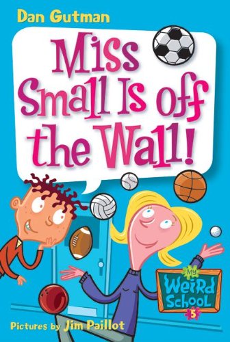 Cover for Dan Gutman · Miss Small is off the Wall! (Turtleback School &amp; Library Binding Edition) (My Weird School) (Hardcover Book) [Turtleback School &amp; Library Binding edition] (2005)