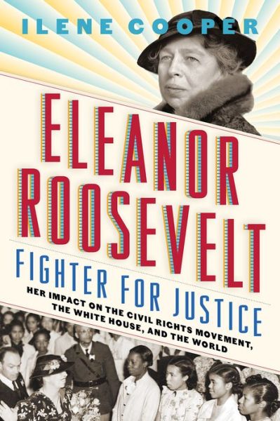 Cover for Ilene Cooper · Eleanor Roosevelt, Fighter for Justice: Her Impact on the Civil Rights Movement, the White House, and the World (Paperback Book) (2019)