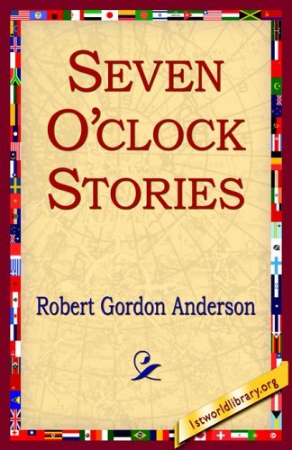 Cover for Robert Gordon Anderson · Seven O'clock Stories (Pocketbok) (2005)
