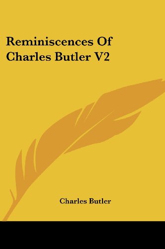 Reminiscences of Charles Butler V2 - Charles Butler - Books - Kessinger Publishing, LLC - 9781430472834 - January 17, 2007