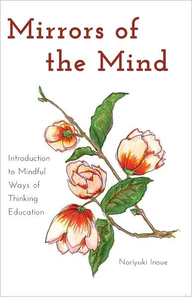 Cover for Norijuki Inoue · Mirrors of the Mind: Introduction to Mindful Ways of Thinking Education - Educational Psychology (Inbunden Bok) [New edition] (2012)
