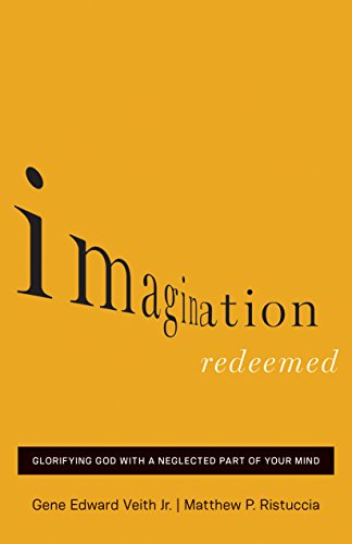 Cover for Gene Edward Veith Jr. · Imagination Redeemed: Glorifying God with a Neglected Part of Your Mind (Paperback Book) (2014)