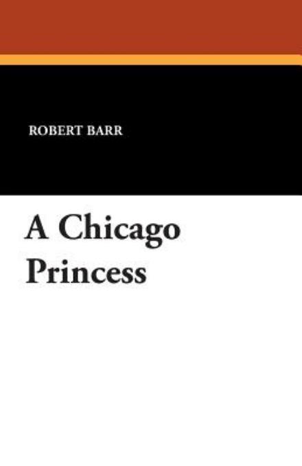 Cover for Robert Barr · A Chicago Princess (Paperback Book) (2024)