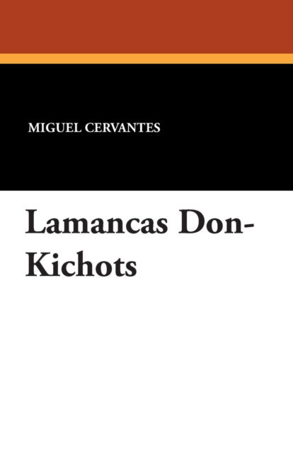 Lamancas Don-kichots - Miguel Cervantes - Books - Wildside Press - 9781434432834 - August 23, 2024