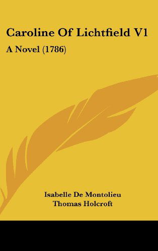 Cover for Isabelle De Montolieu · Caroline of Lichtfield V1: a Novel (1786) (Hardcover Book) (2008)