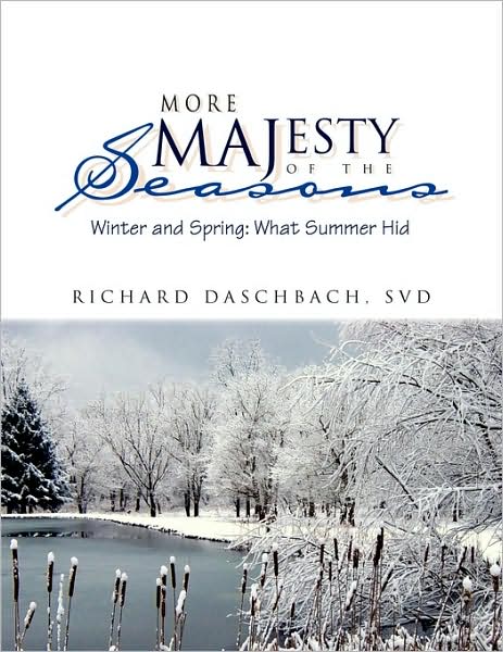 Cover for Richard Daschbach Svd · More Majesty of the Seasons: Winter and Spring: What Summer Hid (Paperback Book) (2009)
