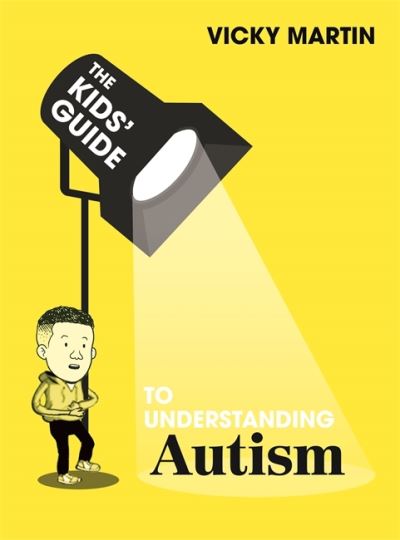 Cover for Vicky Martin · The Kids' Guide: Understanding Autism - The Kids' Guide (Hardcover Book) (2022)