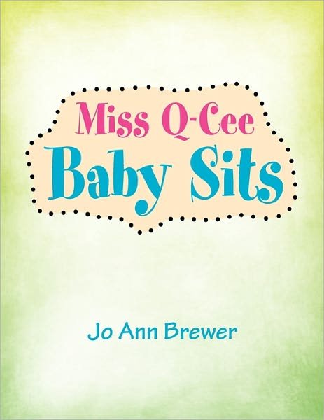 Cover for Jo Ann Brewer · Miss Q-cee Baby Sits (Paperback Bog) (2011)