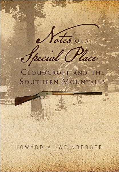 Cover for Howard A. Weinberger · Notes on a Special Place: Cloudcroft and the Southern Mountains (Hardcover Book) (2011)