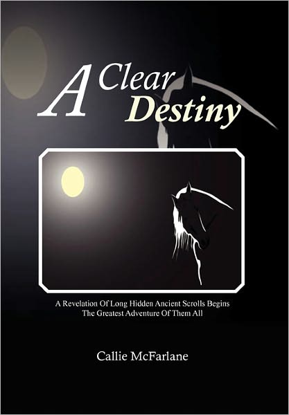 Cover for Callie Mcfarlane · A Clear Destiny (Hardcover Book) (2011)