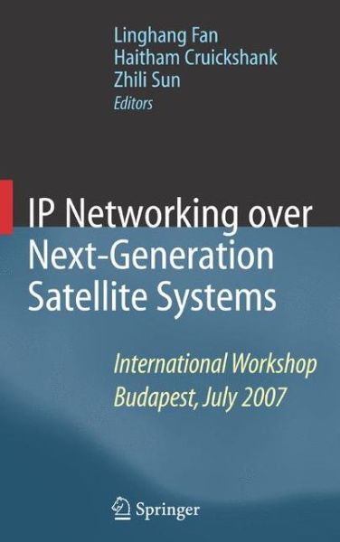 Cover for Linghang Fan · IP Networking over Next-Generation Satellite Systems: International Workshop, Budapest, July 2007 (Pocketbok) [2008 edition] (2014)