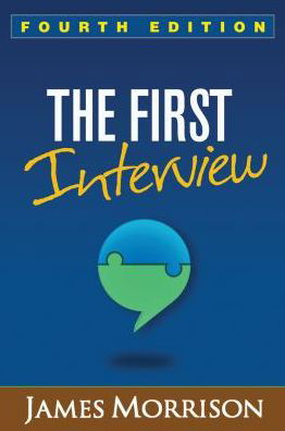 The First Interview, Fourth Edition: Fourth Edition - James Morrison - Livros - Guilford Publications - 9781462529834 - 11 de janeiro de 2017