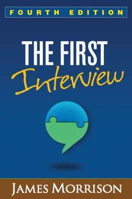 The First Interview, Fourth Edition: Fourth Edition - Morrison, James (Oregon Health and Science University, United States) - Books - Guilford Publications - 9781462529834 - January 11, 2017
