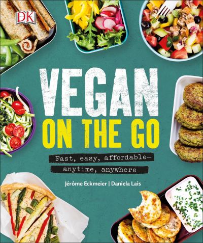 Cover for Jerome Eckmeier · Vegan on the Go: Fast, easy, affordable anytime, anywhere (Paperback Book) (2017)