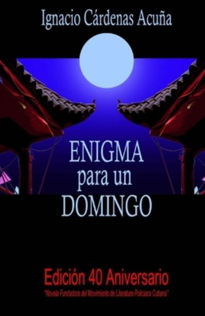 Cover for Ignacio Cardenas Acuna · Enigma para un domingo (Paperback Bog) (2012)