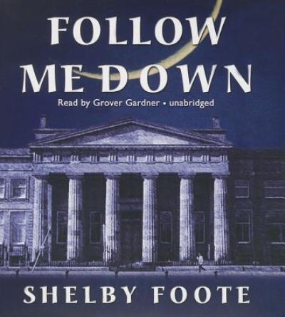 Follow Me Down - Shelby Foote - Music - Blackstone Audiobooks - 9781470890834 - August 1, 2013