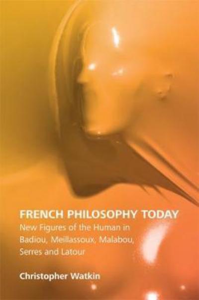 Cover for Watkin, Christopher (Monash University) · French Philosophy Today: New Figures of the Human in Badiou, Meillassoux, Malabou, Serres and Latour - The Edinburgh History of Women's Periodical Culture in Britain (Hardcover Book) (2017)