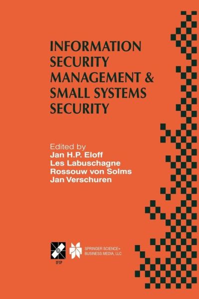 Cover for Jan H P Eloff · Information Security Management &amp; Small Systems Security: IFIP TC11 WG11.1/WG11.2 Seventh Annual Working Conference on Information Security Management &amp; Small Systems Security September 30-October 1, 1999, Amsterdam, The Netherlands - IFIP Advances in Inf (Paperback Book) [Softcover reprint of the original 1st ed. 1999 edition] (2013)