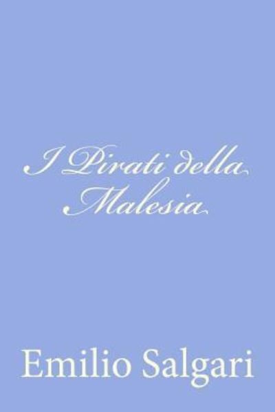 I Pirati Della Malesia - Emilio Salgari - Książki - Createspace - 9781477619834 - 7 czerwca 2012
