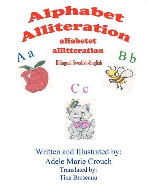 Alphabet Alliteration Bilingual Swedish English - Adele Marie Crouch - Books - CreateSpace Independent Publishing Platf - 9781478117834 - June 23, 2012