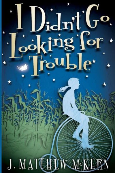 Cover for J Matthew Mckern · I Didn't Go Looking for Trouble (Paperback Book) (2013)