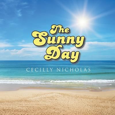 Cover for Cecilly Nicholas · The Sunny Day (Paperback Book) (2015)