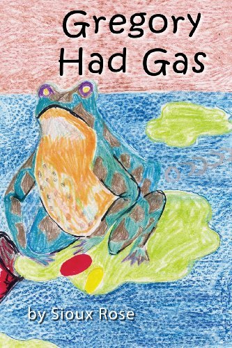 Ms Sioux Rose · Gregory Had Gas (Paperback Book) (2013)