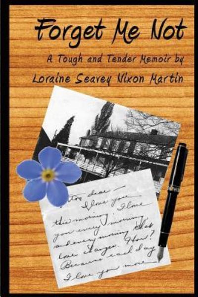 Cover for Loraine Seavey Nixon Martin · Forget Me Not: a Tough and Tender Memoir (Pocketbok) (2013)