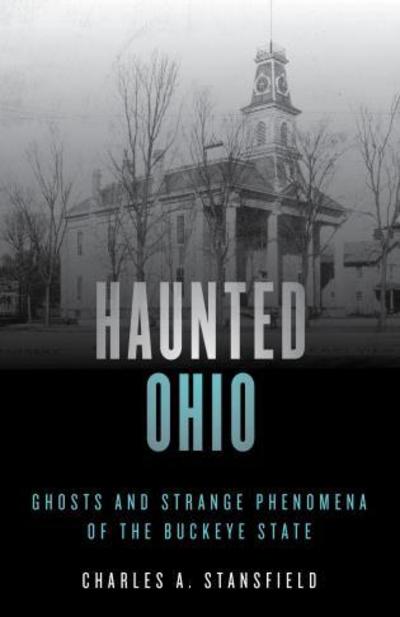 Cover for Charles A. Stansfield · Haunted Ohio: Ghosts and Strange Phenomena of the Buckeye State - Haunted Series (Paperback Book) [Second edition] (2019)