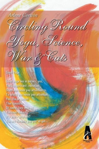 Cover for Arlene Corwin · Circling Round Yoga, Science, War &amp; Cats (Paperback Bog) (2013)