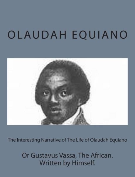 Cover for Olaudah Equiano · The Interesting Narrative of the Life of Olaudah Equiano: or Gustavus Vassa, the African. Written by Himself. (Taschenbuch) (2014)