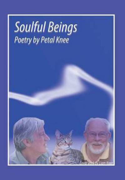 Soulful Beings - Petal Knee - Books - Xlibris Corporation - 9781499093834 - February 11, 2015