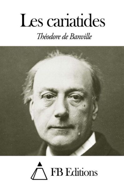 Cover for Theodore De Banville · Les Cariatides (Paperback Book) (2014)