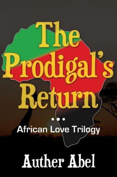 Cover for Auther Abel · The Prodigals Return: an African Love Trilogy (Paperback Book) (2014)