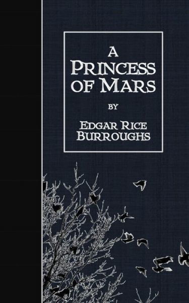 A Princess of Mars - Edgar Rice Burroughs - Kirjat - Createspace - 9781507648834 - keskiviikko 21. tammikuuta 2015