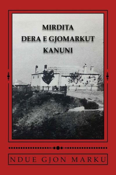 Cover for Ndue Gjon Marku · Mirdita Dera e Gjomarkut Kanuni (Paperback Book) (2016)