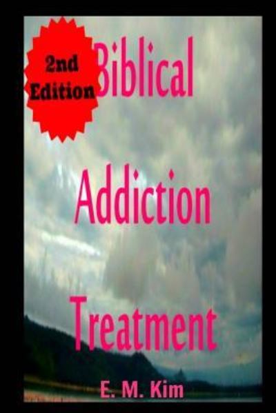 Cover for E M Kim · Biblical Addiction Treatment 2nd Edition (Paperback Book) (2015)