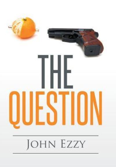 Cover for John Ezzy · The Question (Hardcover bog) (2016)