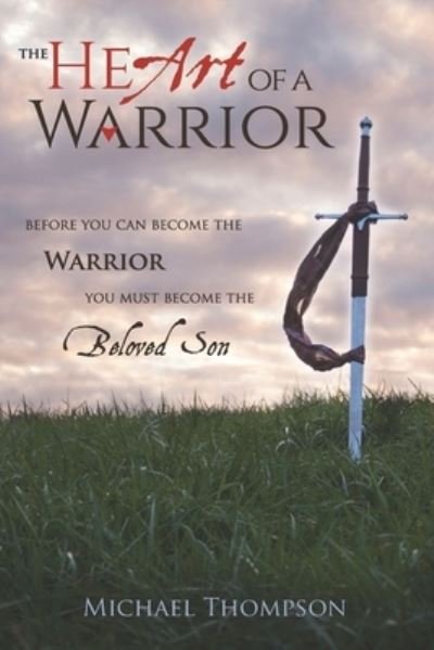 The Heart of a Warrior - Michael Thompson - Bøger - Independently Published - 9781521565834 - 28. juli 2017