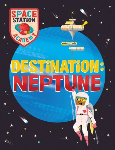 Cover for Sally Spray · Space Station Academy: Destination Neptune - Space Station Academy (Hardcover bog) (2023)