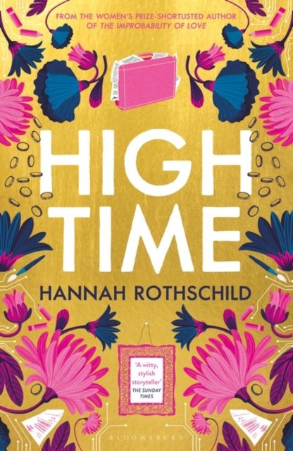 High Time: High stakes and high jinx in the world of art and finance - Hannah Rothschild - Books - Bloomsbury Publishing PLC - 9781526656834 - June 20, 2024