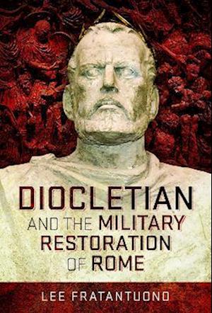 Cover for Lee Fratantuono · Diocletian and the Military Restoration of Rome (Hardcover Book) (2023)