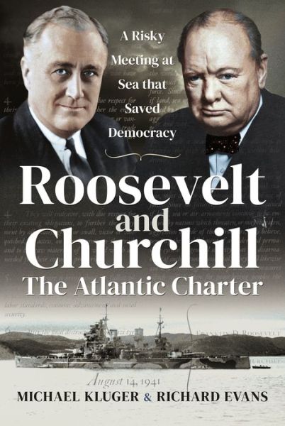 Cover for Michael, Kluger, · Roosevelt and Churchill The Atlantic Charter: A Risky Meeting at Sea that Saved Democracy (Paperback Book) (2022)
