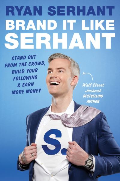 Cover for Ryan Serhant · Brand it Like Serhant: Stand Out From the Crowd, Build Your Following and Earn More Money (Pocketbok) (2024)