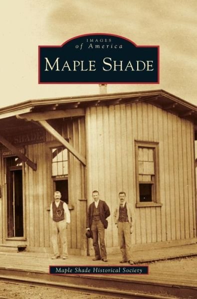 Cover for Maple Shade Historical Society · Maple Shade (Hardcover Book) (2007)