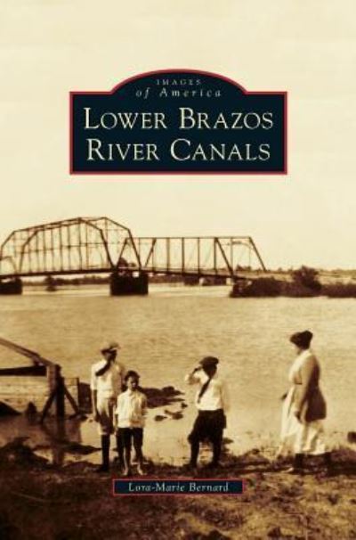 Cover for Lora-Marie Bernard · Lower Brazos River Canals (Gebundenes Buch) (2014)