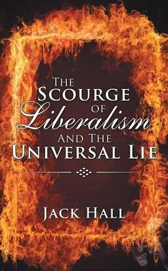 Cover for Jack Hall · The Scourge of Liberalism and the Univer (Paperback Bog) (2016)