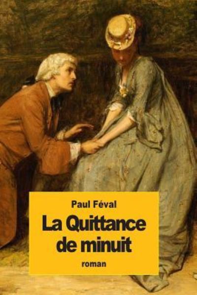 La Quittance de minuit - Paul Feval - Books - Createspace Independent Publishing Platf - 9781535371834 - July 20, 2016