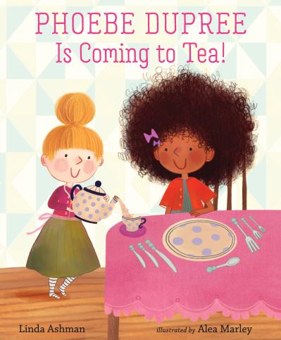 Cover for Linda Ashman · Phoebe Dupree Is Coming to Tea! (Hardcover Book) (2021)